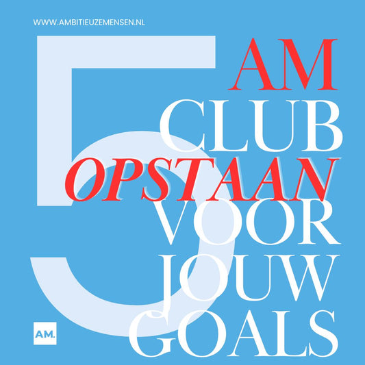 5AM Club - Ambitieuze Mensen editie MEI & JUNI